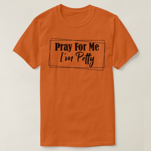 T-shirt prier pour moi mesquin (Design devant)