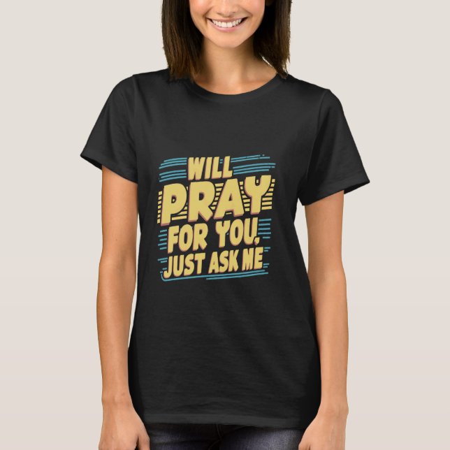 T-shirt Priera Pour Vous, Demandez-Moi .. (Devant)