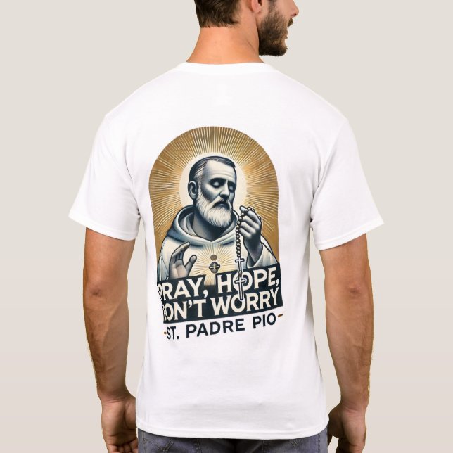 T-shirt Priez, Espoir, ne vous inquiétez pas Padre Pio Shi (Dos)