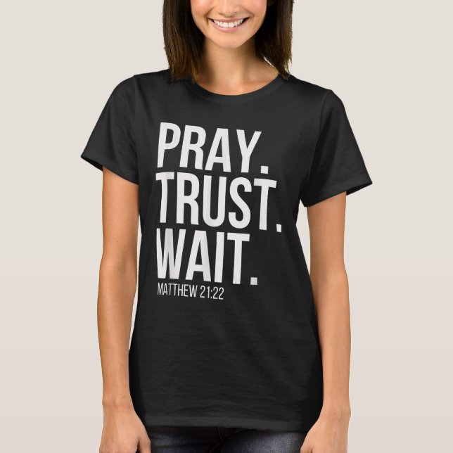T-shirt Priez. Faites confiance. Attendez. Verset religieu (Devant)