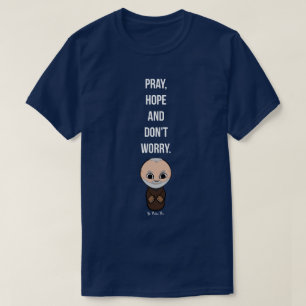 T-shirt Priez, l'espoir et ne vous inquiétez pas par Padr