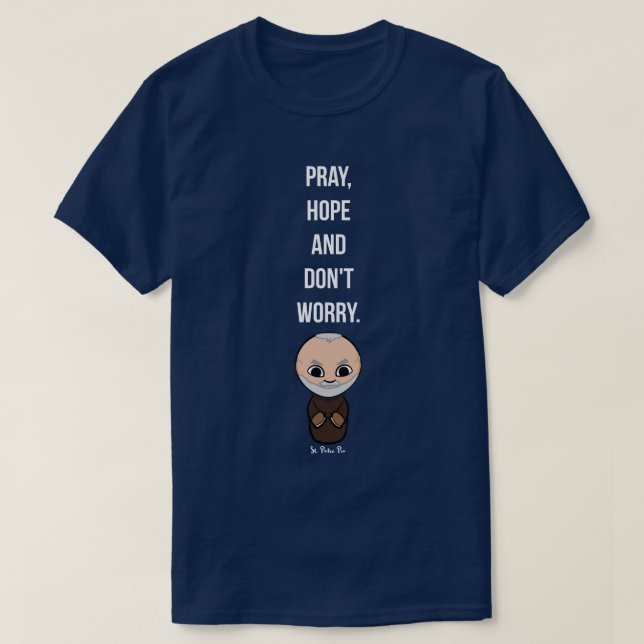 T-shirt Priez, l'espoir et ne vous inquiétez pas par Padre (Design devant)