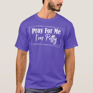 T-shirt Priez Pour Moi Im Petty 1