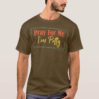 T-shirt Priez Pour Moi Im Petty 2