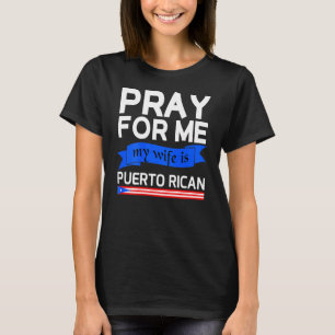 T-shirt Priez Pour Moi Ma Femme Est Portoricaine