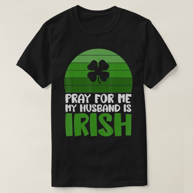 T-shirt Priez pour moi, mon foyer est irlandais (Design devant)