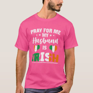 T-shirt Priez pour moi Mon mari est Irlandais - drôle femm