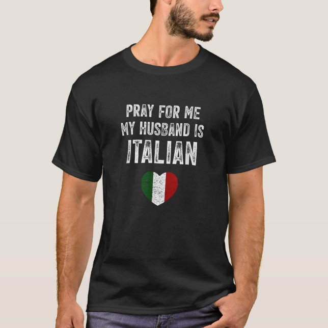 T-shirt Priez Pour Moi Mon Mari Est Italien Drôle Dit Ita (Devant)