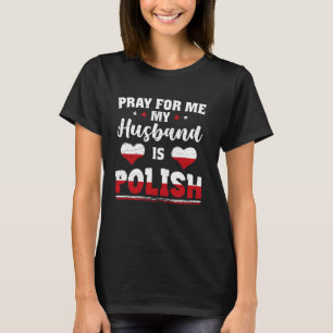 T-shirt Priez pour moi Mon mari est polonais drôle femme &