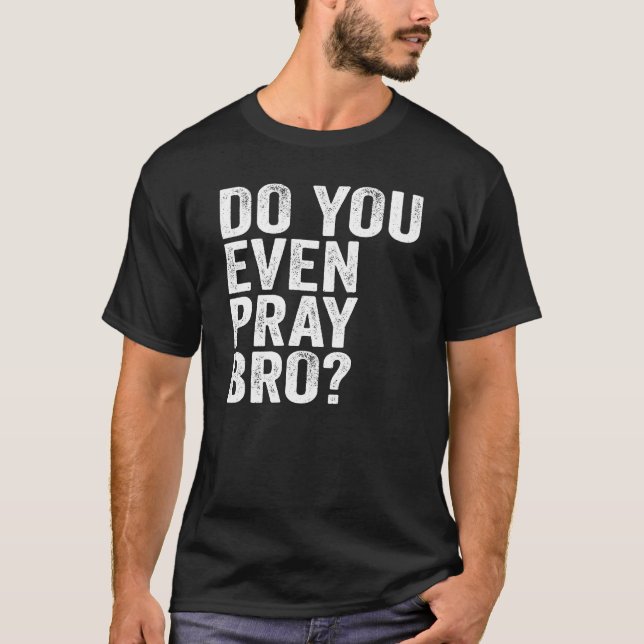 T-shirt Priez-Vous Même Bro ? (Devant)