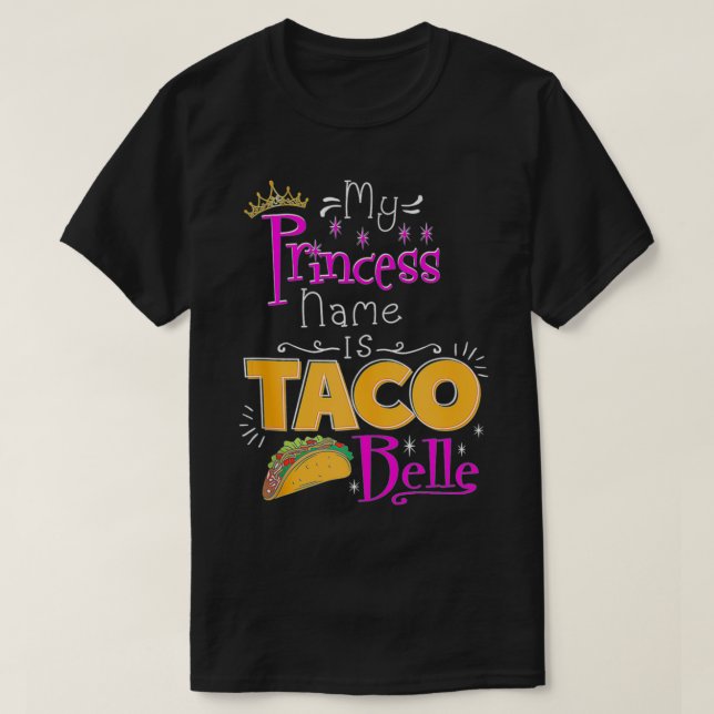 T-shirt Princesse Mon Nom Princesse Est Taco Belle Taco Lo (Design devant)