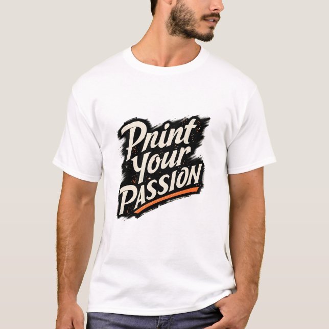 T-shirt Print Your Passion – Creative Motivation Quote (Devant)