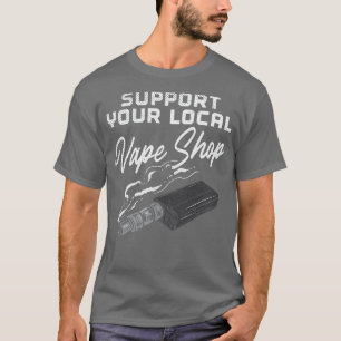 T-shirt Prise En Charge De Votre Magasin Vape Local