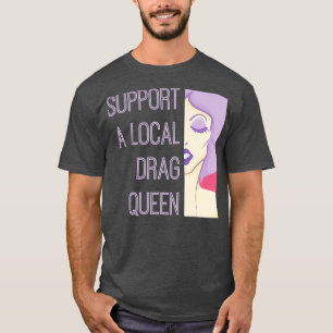 T-shirt Prise En Charge D'Une Reine De Drag Locale
