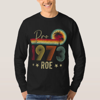 T-shirt Pro 1973 Roe Pro Choice 1973 Droits des femmes Fem