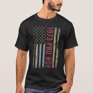 T-shirt Pro 1973 Roe Pro Choice 1973 Droits des femmes Fem