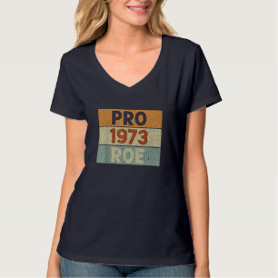 T-shirt Pro 1973 Roe Pro Choice 1973 Droits des femmes Fem