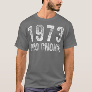 T-shirt Pro Choice 1973 Droits des femmes Feminisme Vintag