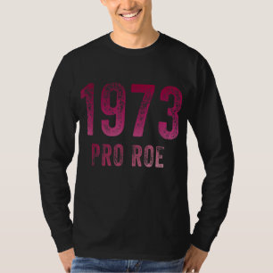 T-shirt Pro Choice 1973 Protect Roe contre Wade Womens