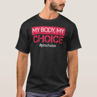 T-shirt Pro Choice Mon Corps Mon Choix #prochoice Pro Choi