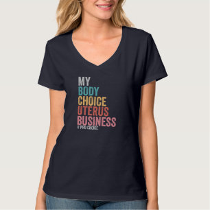 T-shirt Pro Choice My Body Choice Uterus Business