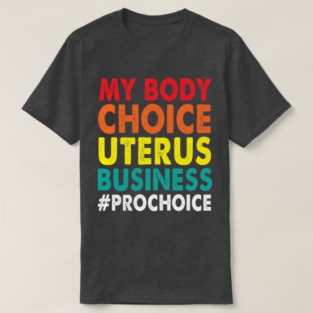 T-shirt Pro Choice My Body Choice Uterus Business ProChoi (Design devant)