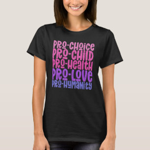T-shirt Pro Choice Pro Child Pro Health Pro Love Pro Human