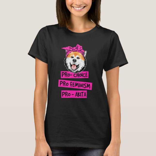 T-shirt Pro Choice Pro Feminism Pro Akita Chig Maman (Devant)