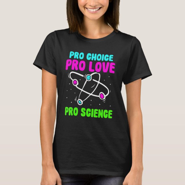 T-shirt Pro Choice Pro Love Pro Science  Feminisim Womens  (Devant)