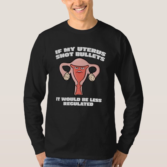 T-shirt Pro Choice Si Mon Uterus Tire Des Balles Pour Femm (Devant)