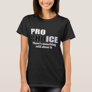 T-shirt Pro-choix est un choix froid