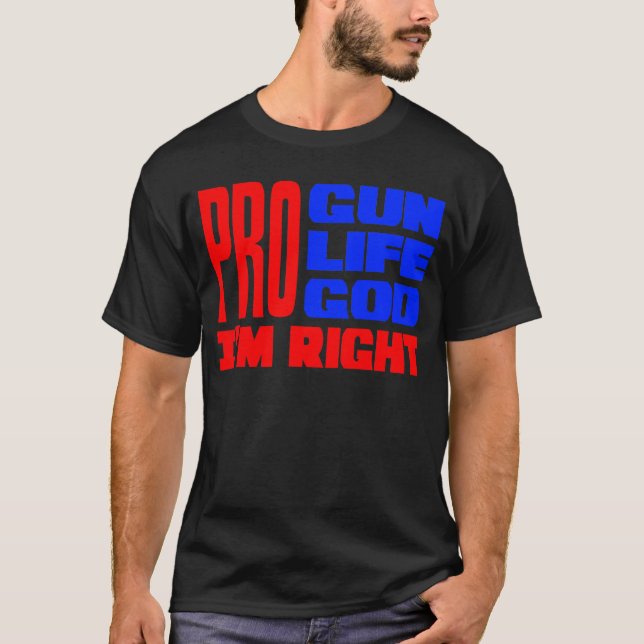T-shirt Pro Dieu de la vie d'arme à feu j'ai raison (Devant)