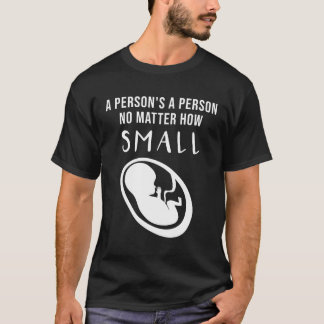 T-shirt Pro-Life : Une personne est une personne peu impor