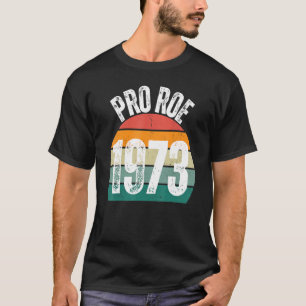 T-shirt Pro Roe 1973 Roe Vs Wade Pro Choice Droits des fem