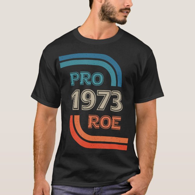 T-shirt Pro Roe 1973 Roe Vs Wade Pro Choice Rights (Devant)