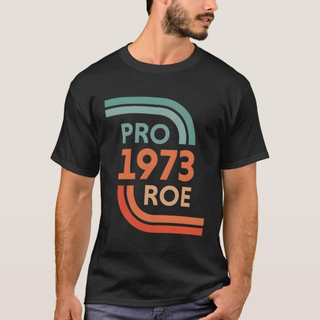 T-shirt Pro Roe 1973 Roe Vs Wade Pro Choice'S Rights (Devant)