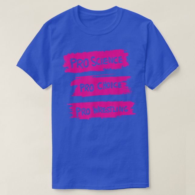 T-shirt Pro Science Pro Choice Pro Wrestling (Design devant)