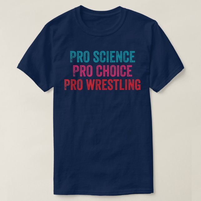 T-shirt Pro Science Pro Choice Pro Wrestling 1693 (Design devant)