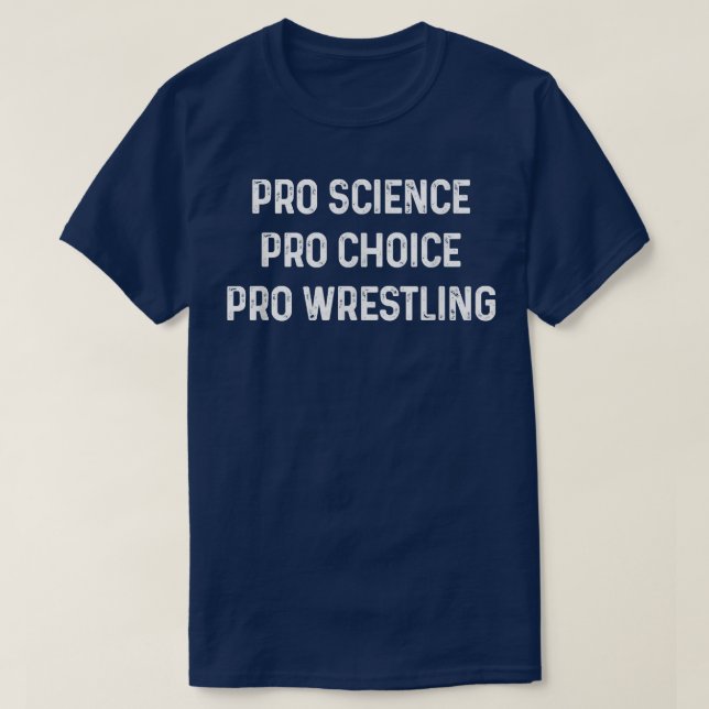 T-shirt Pro Science Pro Choice Pro Wrestling 1695 (Design devant)