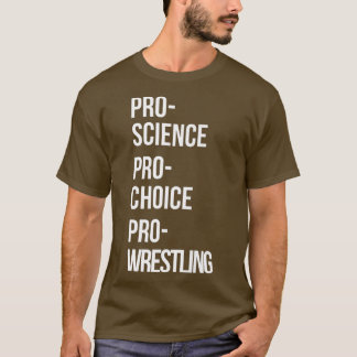 T-shirt Pro Science Pro Choice Pro Wrestling Premium