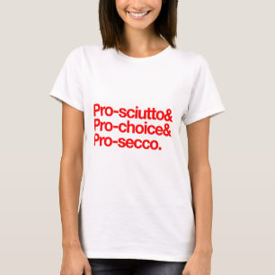 T-shirt Pro-sciutto & pro-choix & pro-secco
