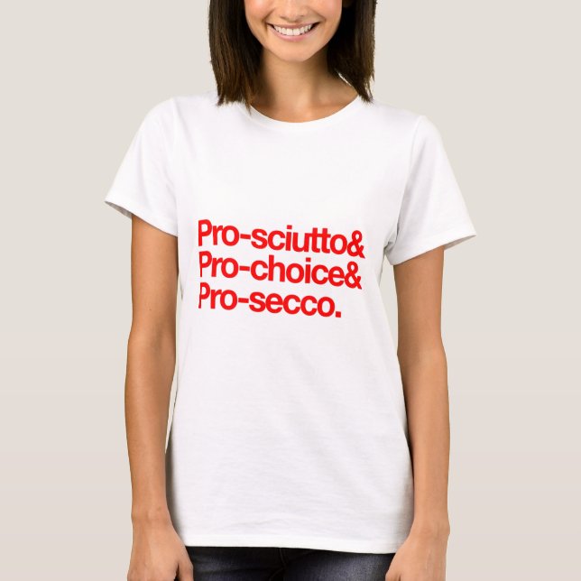 T-shirt Pro-sciutto & pro-choix & pro-secco (Devant)