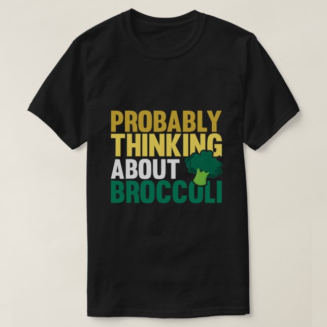 T-shirt Probablement à propos de Broccoli drôle de légumes (Design devant)