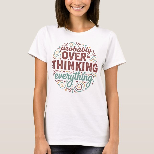 T-shirt Probablement en train de trop réfléchir à tout (Devant)