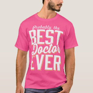 T-shirt Probablement Le Meilleur Docteur Jamais