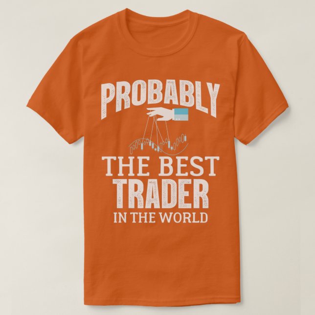 T-shirt Probablement Le Meilleur Trader Dans Le Monde Fore (Design devant)