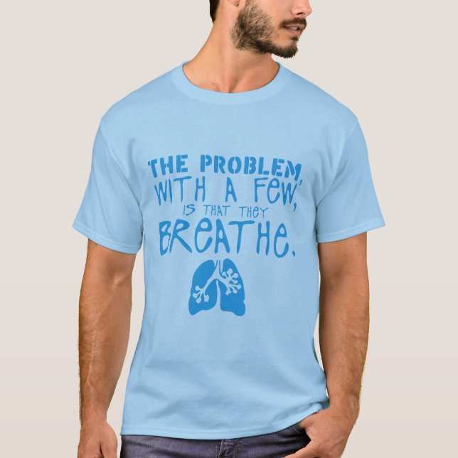 T-shirt problem few breathe citation poumon (Devant)