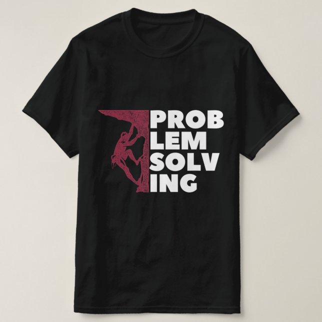 T-shirt Problem Solving Climber Gift  Rock Climbing Boulde (Design devant)