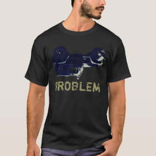 T-shirt Problème