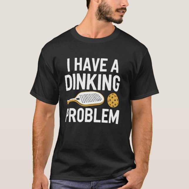 T-shirt Problème de dinking de pickleball Raquette de pick (Devant)